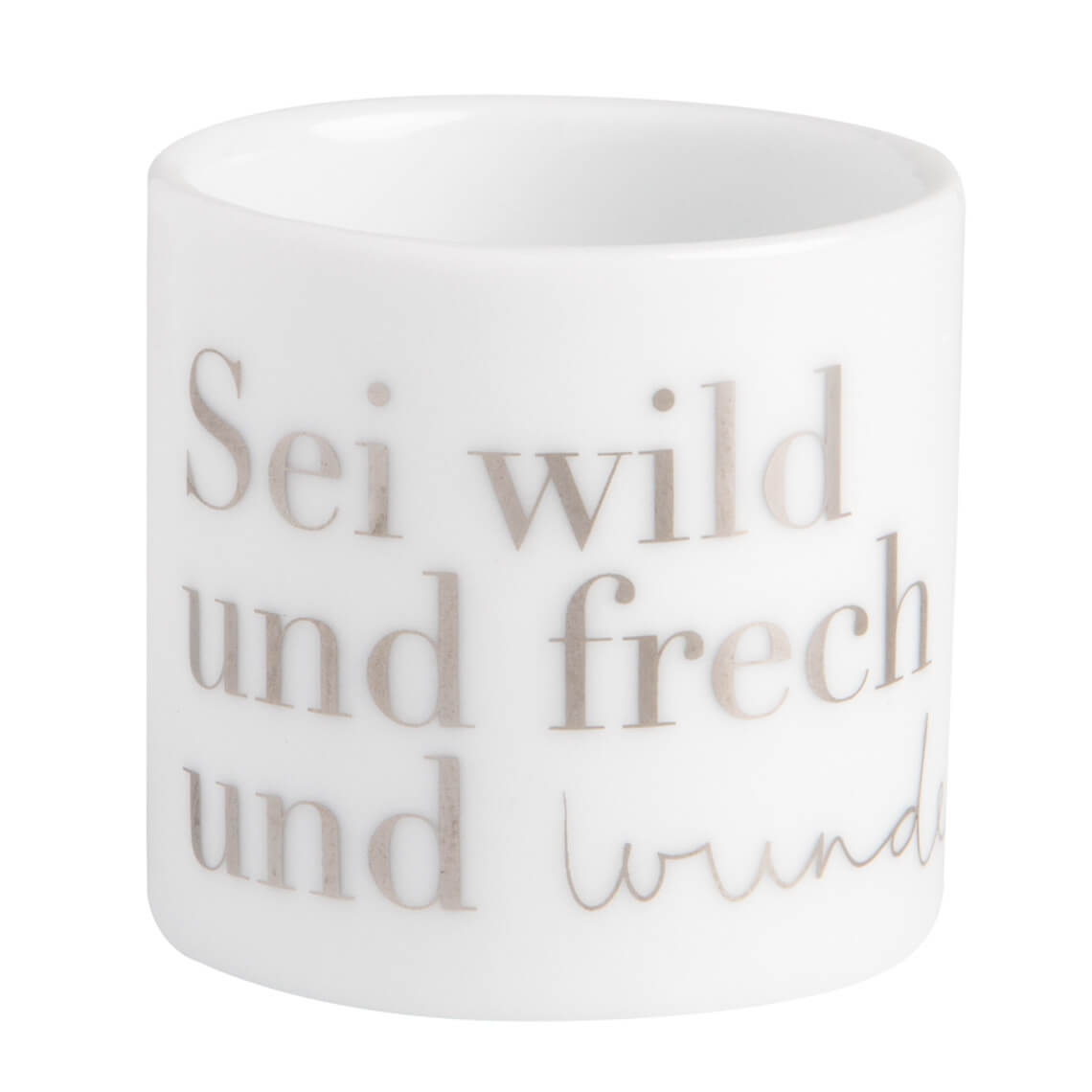 Helle Freude Teelichthalter sei wild und frech und wunderbar