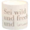 Helle Freude Teelichthalter sei wild und frech und wunderbar brennend